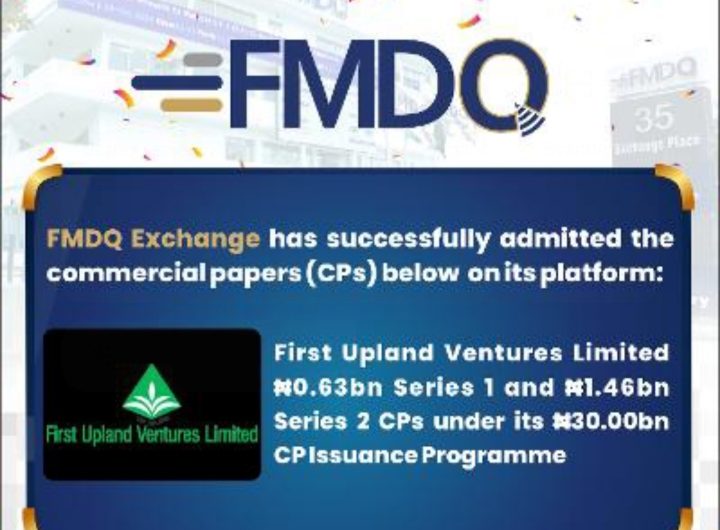 FMDQ Exchange Lists First Upland Ventures’ ₦2.09bn Commercial Paper to Boost Agribusiness Financing